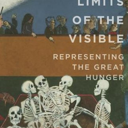 Limits of the Visible: Representing the Great Hunger