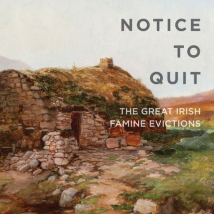 Notice to Quit: The Great Famine Evictions