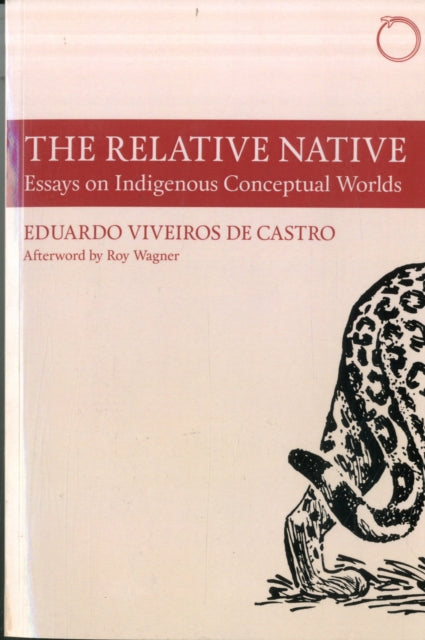 The Relative Native – Essays on Indigenous Conceptual Worlds