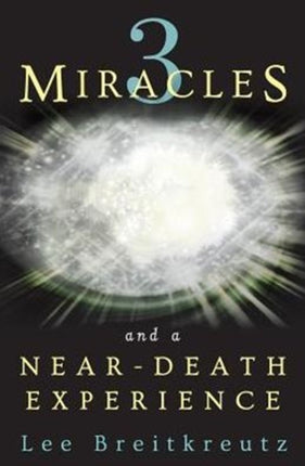3 Miracles and a NearDeath Experience