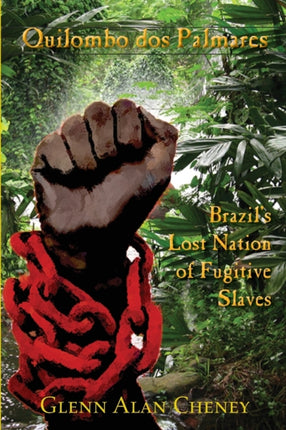 Quilombo dos Palmares Brazils Lost Nation of Fugitive Slaves