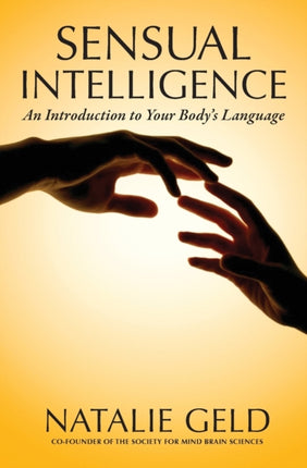 Sensual Intelligence An Introduction To Your Bodys Language
