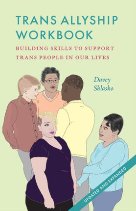 Trans Allyship Workbook Building Skills to Support Trans People In Our Lives