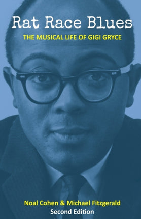 Rat Race Blues The Musical Life of Gigi Gryce