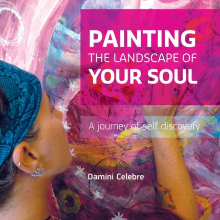 Painting the Landscape of Your Soul A journey of self discovery