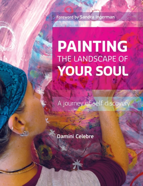 Painting the Landscape of Your Soul A journey of self discovery