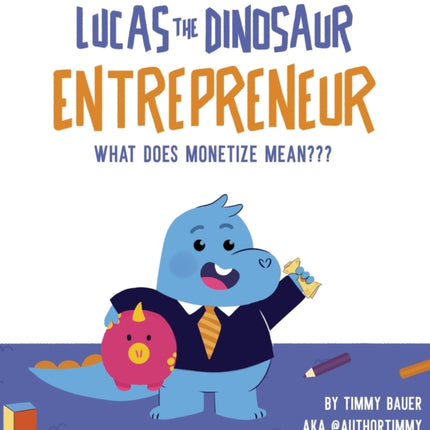 Lucas The Dinosaur Entrepreneur  What Does