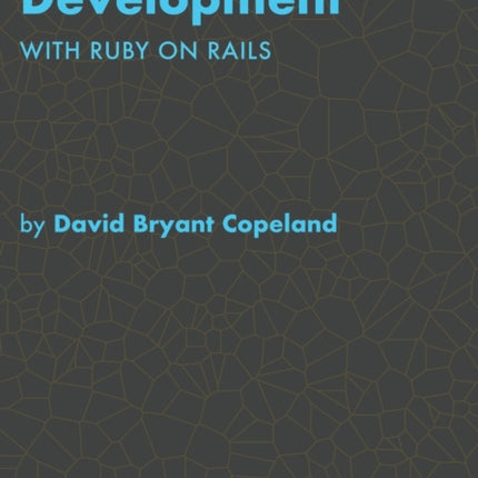 Sustainable Web Development with Ruby on Rails Practical Tips for Building Web Applications that Last