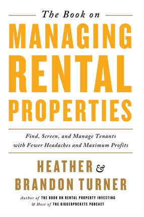 The Book on Managing Rental Properties: A Proven System for Finding, Screening, and Managing Tenants with Fewer Headaches and Maximum Profits