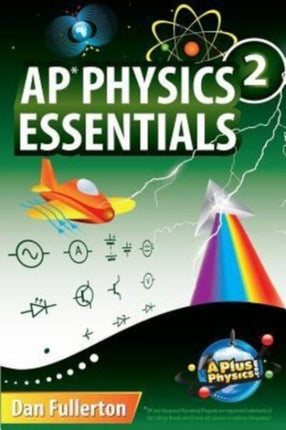 AP Physics 2 Essentials An APlusPhysics Guide