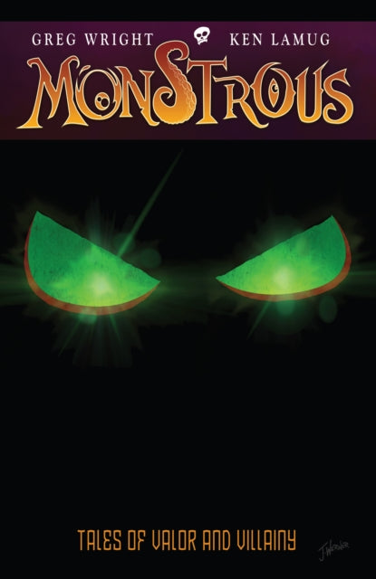 Monstrous: Tales Of Valor And Villainy