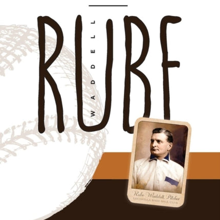 Rube Waddell King of the Hall of Flakes