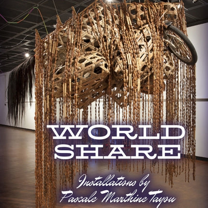 World Share: Installations by Pascale Marthine Tayou