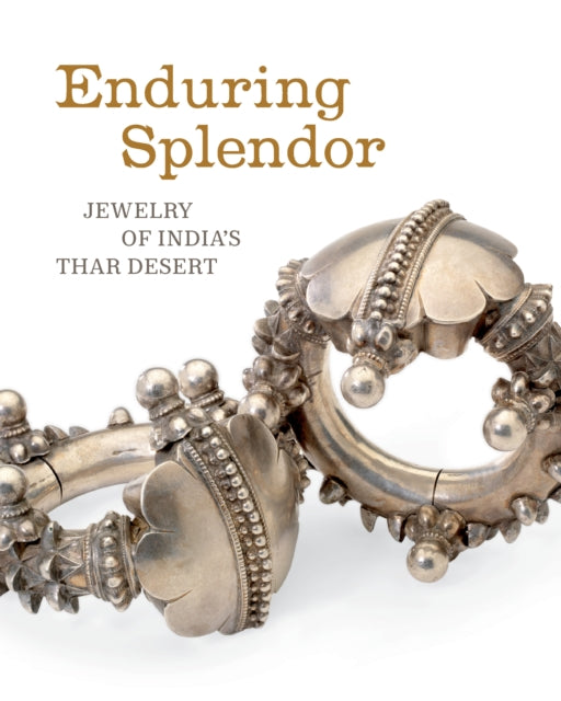 Enduring Splendor: Jewelry of India's Thar Desert