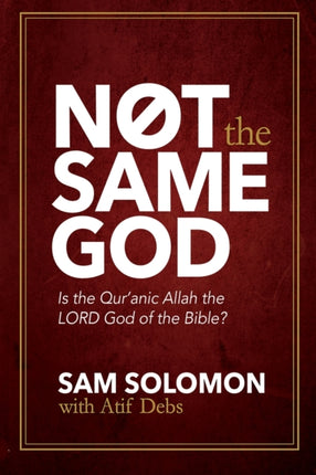 Not the Same God Is the Quran Allah the LORD God of the Bible