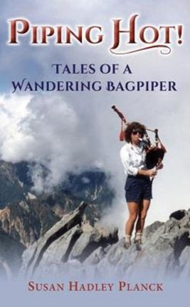 Piping Hot Tales of a Wandering Bagpiper