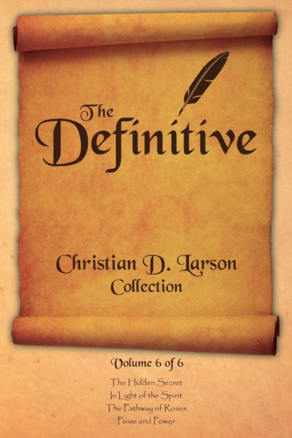 Christian D Larson  The Definitive Collection  Volume 6 of 6