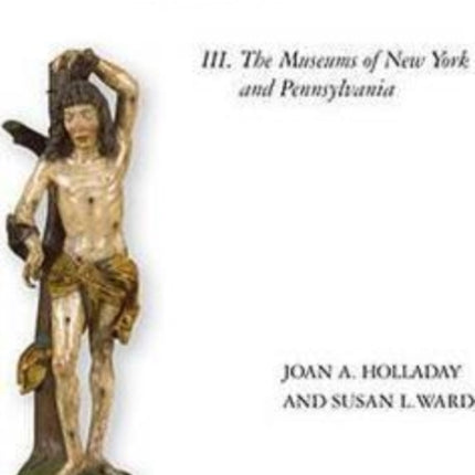 Gothic Sculpture in America III: The Museums of New York and Pennsylvania