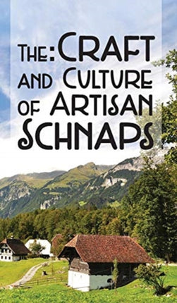 The Craft  Culture of Artisan Schnaps