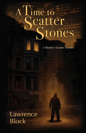 A Time to Scatter Stones A Matthew Scudder Novella 19 Matthew Scudder Mysteries