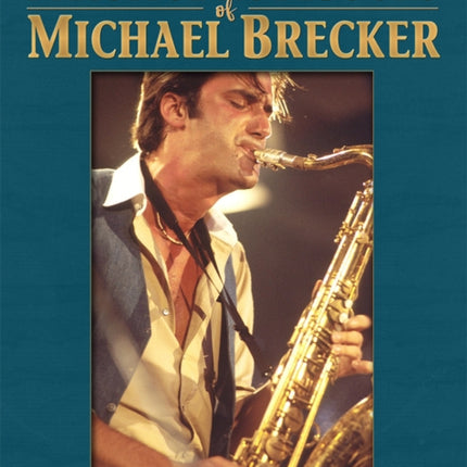 The Practice Notebooks of Michael Brecker: For all Treble clef instruments