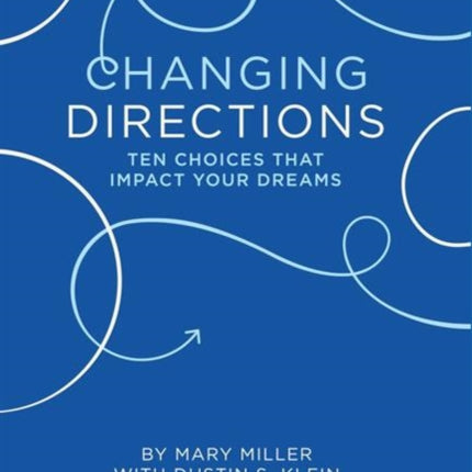 Changing Direction Ten Choices that Impact Your