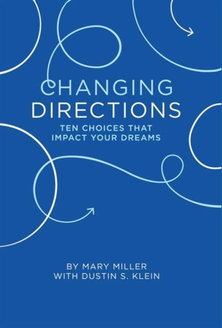 Changing Direction Ten Choices that Impact Your