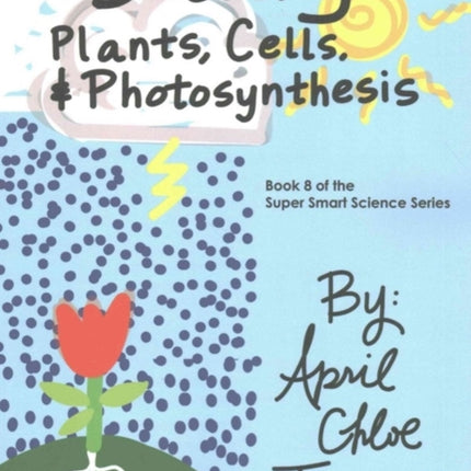 Botany Plants Cells and Photosynthesis Super Smart Science
