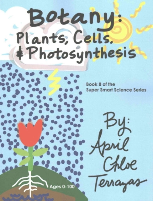 Botany Plants Cells and Photosynthesis Super Smart Science