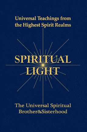 Spiritual Light Universal Teachings from the Highest Spirit Realms