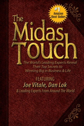 The Midas Touch The Worlds Leading Experts Reveal Their Top Secrets to Winning Big in Business  Life