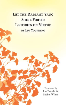Let the Radiant Yang Shine Forth Lectures on Virtue