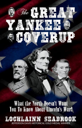 The Great Yankee Coverup What the North Doesnt Want You to Know About Lincolns War
