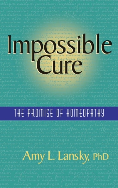 Impossible Cure The Promise of Homeopathy
