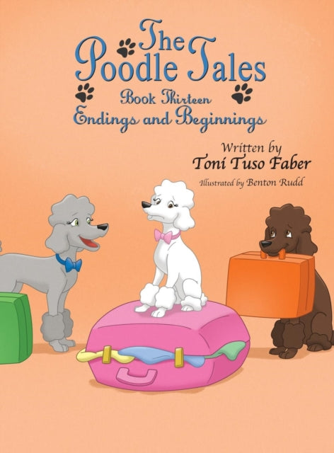 The Poodle Tales Book Thirteen Endings and Beginnings