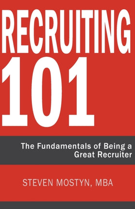 Recruiting 101 The Fundamentals of Being a Great Recruiter