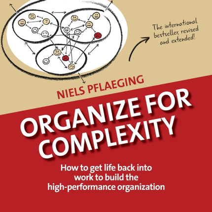 Organize for Complexity How to Get Life Back Into Work to Build the HighPerformance Organization 1 Betacodex Publishing