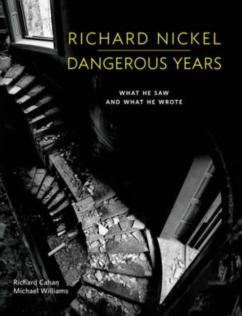 Richard Nickel Dangerous Years What He Saw and