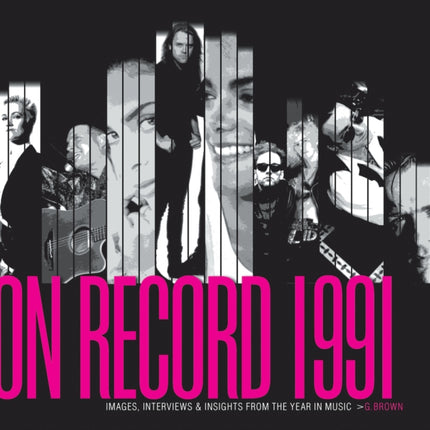 On Record - Vol. 3: 1991: Images, Interviews & Insights From the Year in Music