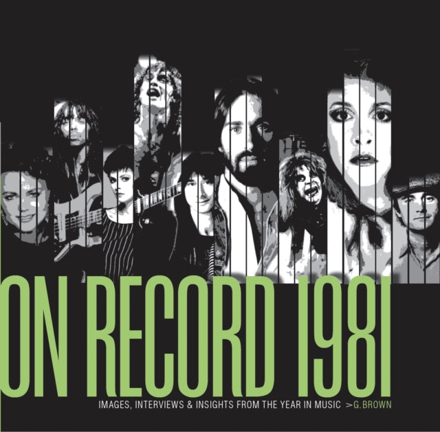 On Record - Vol. 4: 1981: Images, Interviews & Insights From the Year in Music