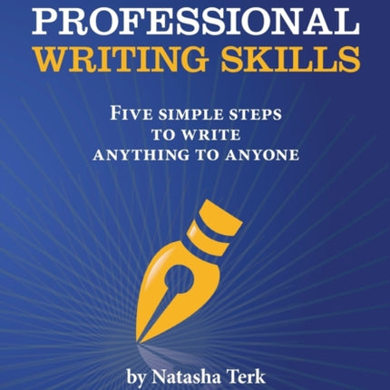 Professional Writing Skills Five Simple Steps to Write Anything to Anyone