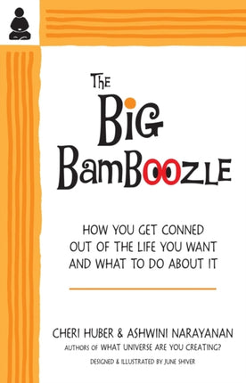 The Big Bamboozle: How We Are Conned Out of the Life We Want