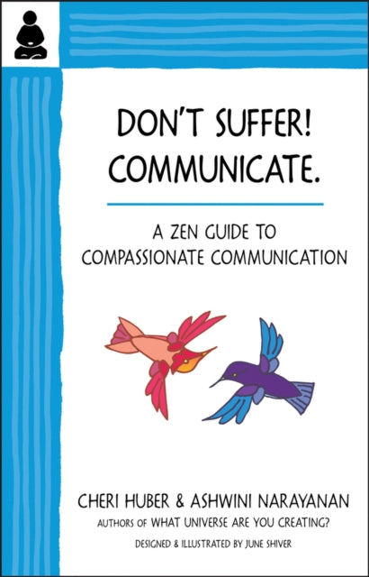 Don't Suffer, Communicate!: A Zen Guide to Compassionate Communication