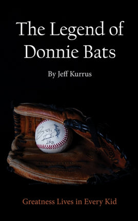 The Legend of Donnie Bats  Greatness Lives in