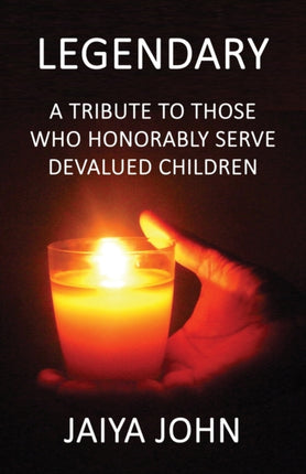 Legendary A Tribute to Those Who Honorably Serve Devalued Children