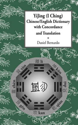 Yijing I Ching ChineseEnglish Dictionary with Concordance and Translation