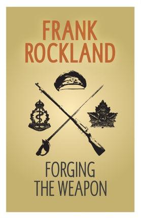 Forging the Weapon 1 Canadian Expeditionary Force