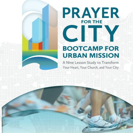 Prayer for the City Bootcamp for Urban Mission A