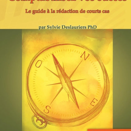Comptabilisez Vos Succs Le Guide a la Redaction de Courts Cas