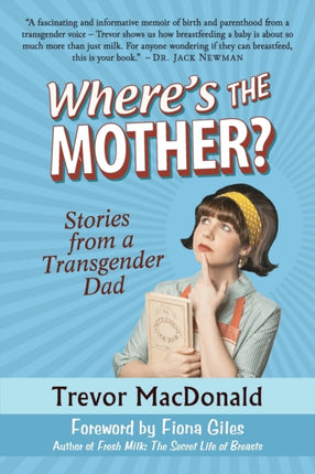 Wheres the Mother Stories from a Transgender Dad